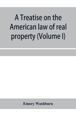 A treatise on the American law of real property... 9353958121 Book Cover