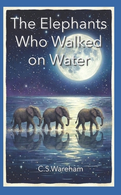 The Elephants Who Walked on Water B0GWW2Z7BS Book Cover
