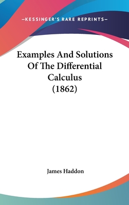 Examples And Solutions Of The Differential Calc... 0548949670 Book Cover