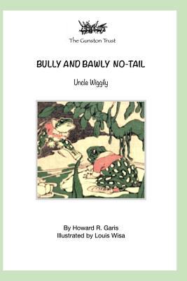 Bully and Bawly No-Tail: Uncle Wiggily 1090354878 Book Cover