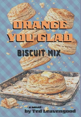 Orange You Glad Biscuit Mix B0GZ15RNHF Book Cover
