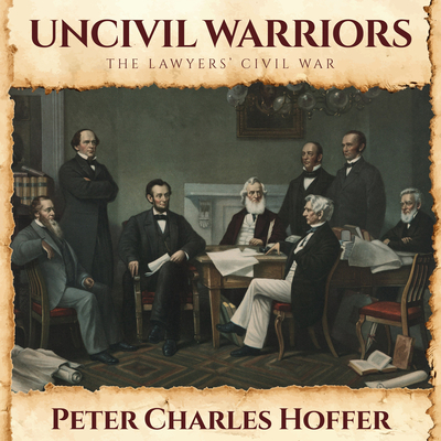 Uncivil Warriors: The Lawyers' Civil War 1684415683 Book Cover