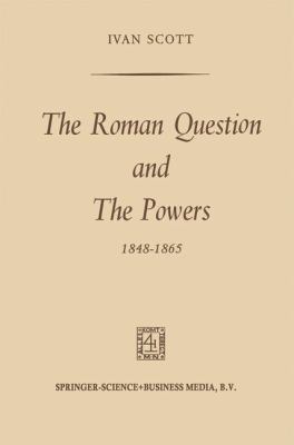 The Roman Question and the Powers, 1848-1865 940170015X Book Cover