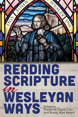 Reading Scripture in Wesleyan Ways 1791035752 Book Cover