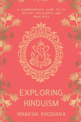 Exploring Hinduism: A Comprehensive Guide to It... B0BZFDM8W3 Book Cover