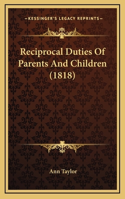 Reciprocal Duties of Parents and Children (1818) 1164983512 Book Cover