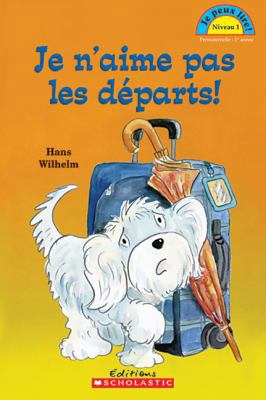 Je Peux Lire! Niveau 1: Je n'Aime Pas Les D?parts! [French] 0545992974 Book Cover
