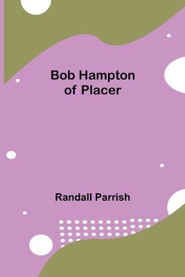 Bob Hampton of Placer 9355343698 Book Cover