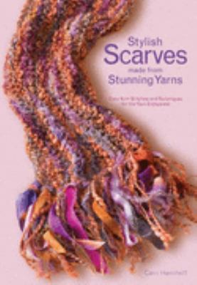 Stylish Scarves Made from Stunning Yarns: Easy ... 1845431472 Book Cover