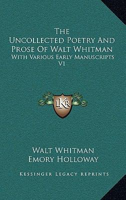 The Uncollected Poetry And Prose Of Walt Whitma... 1163421901 Book Cover