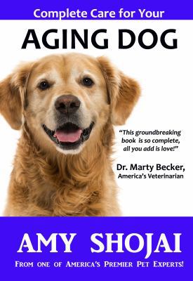 Complete Care for Your Aging Dog 1944423265 Book Cover