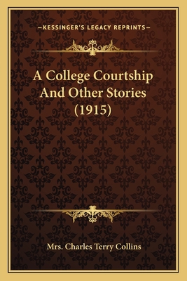 A College Courtship And Other Stories (1915) 116645889X Book Cover