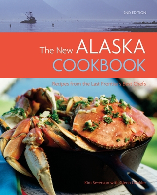 The New Alaska Cookbook: Recipes from the Last ... 1570616043 Book Cover