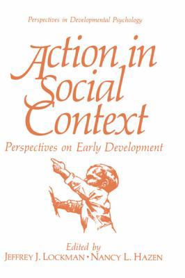 Action in Social Context: Perspectives on Early... 0306431394 Book Cover