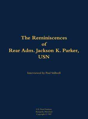 Reminiscences of Rear Adm. Jackson K. Parker, USN 1682691985 Book Cover