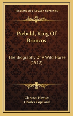 Piebald, King Of Broncos: The Biography Of A Wi... 1167108957 Book Cover