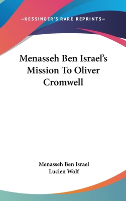 Menasseh Ben Israel's Mission To Oliver Cromwell 0548256845 Book Cover