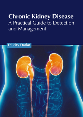 Chronic Kidney Disease: A Practical Guide to De... 1639272658 Book Cover