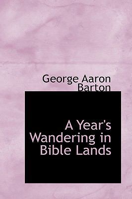 A Year's Wandering in Bible Lands 1103891197 Book Cover