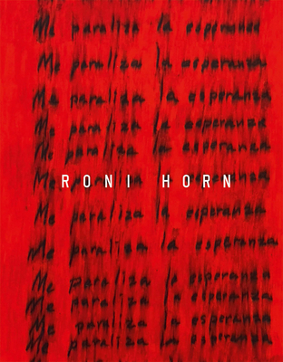 Roni Horn: I Am Paralyzed with Hope 8418934670 Book Cover