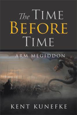 The Time Before Time: Arm Megiddon 1514429837 Book Cover