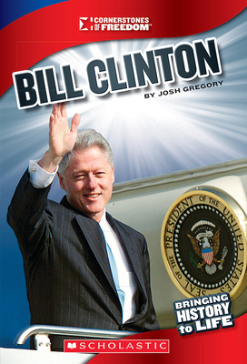 Bill Clinton (Cornerstones of Freedom: Third Se... 0531213293 Book Cover