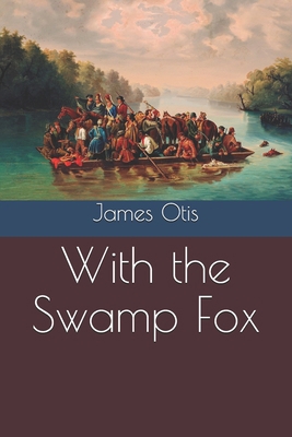 With the Swamp Fox B08R8ZZC5D Book Cover