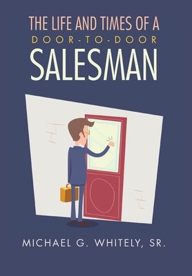 The Life and Times of a Door-to-Door Salesman B0D32785K8 Book Cover