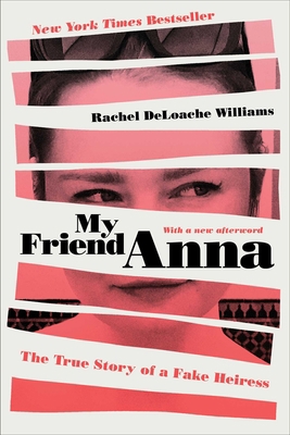 My Friend Anna: The True Story of a Fake Heiress 198211410X Book Cover