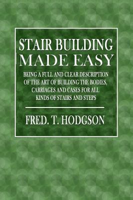 Stair Building Made Easy: Being a Full and Clea... 1548099538 Book Cover