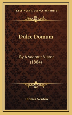 Dulce Domum: By A Vagrant Viator (1884) 1169050638 Book Cover
