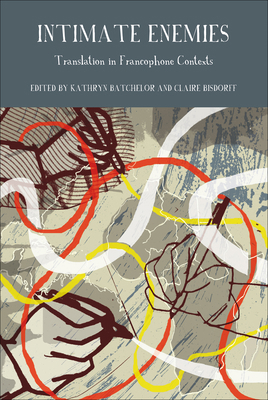 Intimate Enemies: Translation in Francophone Co... 184631867X Book Cover