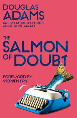 The Salmon of Doubt: Hitchhiking the Galaxy One... 1529034604 Book Cover