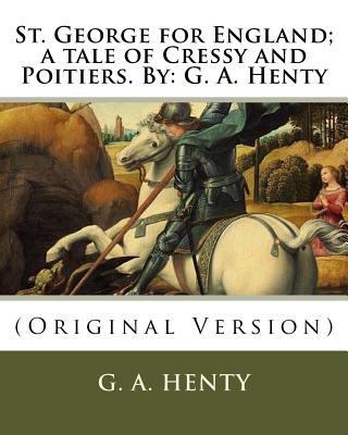 St. George for England; a tale of Cressy and Po... 1536843415 Book Cover