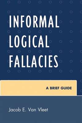 Informal Logical Fallacies: A Brief Guide 0761854339 Book Cover