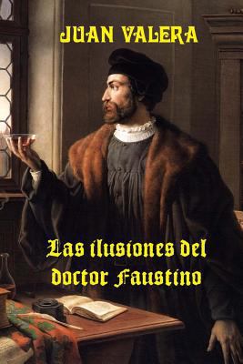 Las ilusiones del doctor Faustino [Spanish] 1523233451 Book Cover