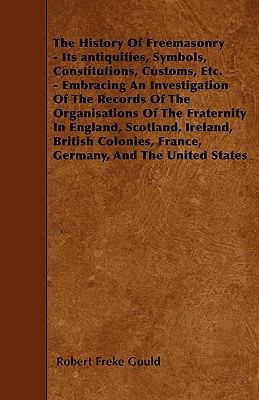 The History Of Freemasonry - Its antiquities, S... 1446003930 Book Cover