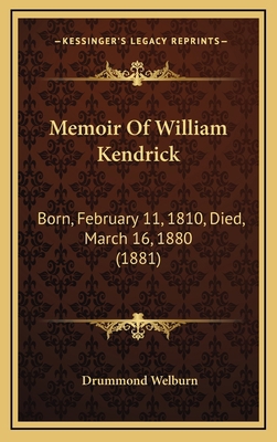 Memoir Of William Kendrick: Born, February 11, ... 1165498405 Book Cover