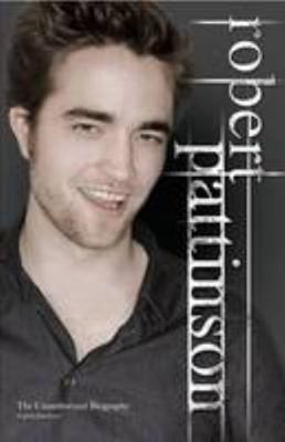 Robert Pattinson: The Unauthorized Biography 184317412X Book Cover