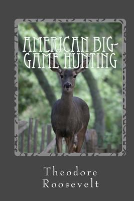 American Big-Game Hunting 1490460179 Book Cover