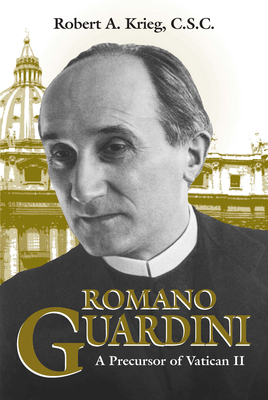 Romano Guardini: A Precursor of Vatican II 0268024111 Book Cover