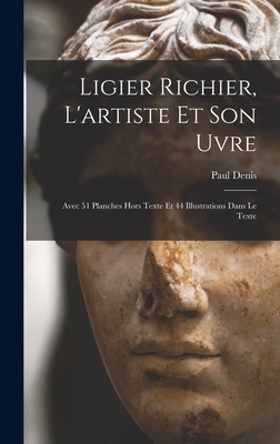 Ligier Richier, l'artiste et son uvre; avec 51 ... [French] 1017200866 Book Cover