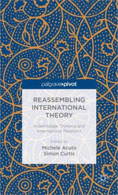 Reassembling International Theory: Assemblage T... 113738395X Book Cover