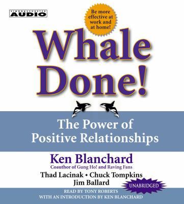 Whale Done!: The Power of Positive Relationships 0743525914 Book Cover