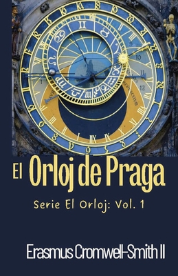 El Orloj de Praga: Serie El Orloj: Vol. 1 [Spanish] 1733028951 Book Cover