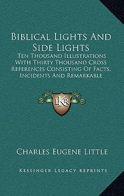 Biblical Lights and Side Lights: Ten Thousand I... 1164465643 Book Cover