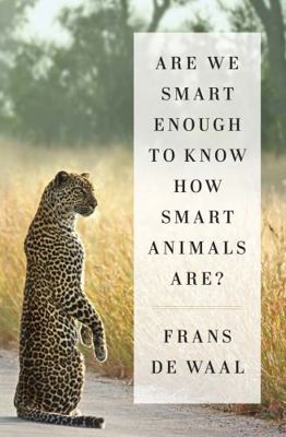 Are We Smart Enough to Know How Smart Animals Are? 0393246183 Book Cover