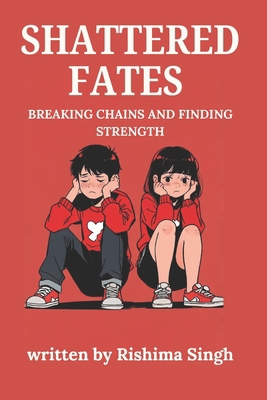 Shattered Fates: Breaking chains and finding st... B0DVTYHK5S Book Cover