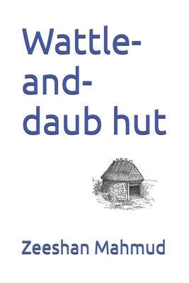 Wattle-and-daub hut B0FBLY7JKK Book Cover