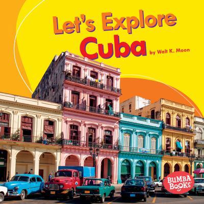 Let's Explore Cuba 1512430072 Book Cover